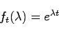 \begin{displaymath}
f_t(\lambda) = e^{\lambda t}
\end{displaymath}