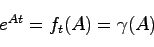 \begin{displaymath}
e^{At} = f_t(A) = \gamma(A)
\end{displaymath}