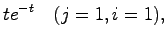 $\displaystyle te^{-t} \quad (j=1,i=1),$