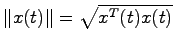 $\Vert x(t)\Vert = \sqrt{x^T(t)x(t)}$