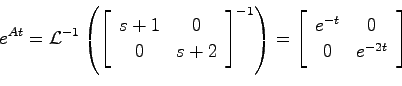 \begin{displaymath}
e^{At} = {\cal L}^{-1}\left(\left[ \begin{array}{cc}
s+1 & 0...
...\begin{array}{cc}
e^{-t} & 0  0 & e^{-2t} \end{array}\right]
\end{displaymath}