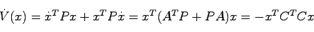 \begin{displaymath}
\dot{V}(x) = \dot{x}^TPx + x^TP\dot{x} = x^T(A^TP + PA)x = -x^TC^TCx
\end{displaymath}