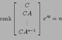 \begin{displaymath}
{\rm rank}\left[ \begin{array}{c}C  CA  \vdots  CA^{n-1}\end{array}\right]
e^{At} = n
\end{displaymath}