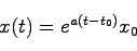 \begin{displaymath}
x(t)=e^{a(t-t_0)}x_0
\end{displaymath}