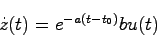\begin{displaymath}
\dot{z}(t) = e^{-a(t-t_0)}bu(t)
\end{displaymath}