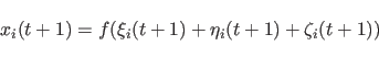 \begin{displaymath}\begin{array}{l} x_i(t+1) = f(\xi_i(t+1)+\eta_i(t+1)+\zeta_i(t+1)) \end{array}\end{displaymath}