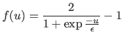 $\displaystyle f(u)=\frac{2}{1+\exp{\frac{-u}{\epsilon}}} - 1$