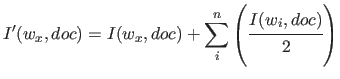 $\displaystyle I'(w_x,doc) = I(w_x,doc) + \sum_i^n \left( \cfrac{ I(w_i ,doc) }{2} \right)$