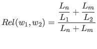 $\displaystyle Rel(w_1,w_2) = \frac{ \displaystyle\frac{L_n}{L_1} + \frac{L_m}{L_2} }{ L_n + L_m }$