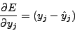 \begin{displaymath}
\frac{\partial E}{\partial y_j} = (y_j - \hat{y}_j)
\end{displaymath}
