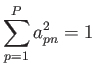 $\displaystyle \sum^P_{p=1} a^2_{pn} = 1$