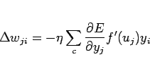 \begin{displaymath}
\Delta w_{ji} = - \eta \sum_c \frac{\partial E}{\partial y_j} f'(u_j) y_i
\end{displaymath}