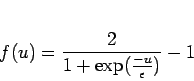 \begin{displaymath}
f(u)=\frac{2}{1+\exp({\frac{-u}{\epsilon}})}-1
\end{displaymath}