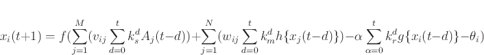 \begin{displaymath}
x_i(t+1) = f(\sum_{j=1}^M (v_{ij} \sum_{d=0}^t k_s^d A_j(t -...
... \alpha \sum_{\alpha = 0}^t k_r^d g\{ x_i (t-d) \} - \theta_i)
\end{displaymath}