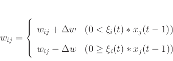 \begin{displaymath}
w_{ij}= \left\{ \begin{array}{ll}
w_{ij} + \Delta w & (0 < \...
...\Delta w & (0 \geq \xi_i (t) * x_j (t-1))
\end{array} \right.
\end{displaymath}