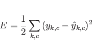 \begin{displaymath}
E = \frac{1}{2} \sum_{k,c}{ ( y_{k,c} - \hat{y}_{k,c} )^2 }\\
\end{displaymath}