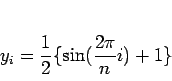 \begin{displaymath}
y_i=\frac{1}{2}\{\sin(\frac{2\pi}{n}i)+1\}
\end{displaymath}