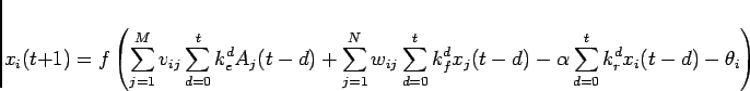 \begin{displaymath}
x_i(t+1) = f\left(\sum_{j=1}^{M}v_{ij}\sum_{d=0}^{t}k_{e}^{...
...d)
-\alpha\sum_{d=0}^{t}k_{r}^{d}x_{i}(t-d)-\theta_{i}\right)
\end{displaymath}