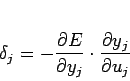 \begin{displaymath}
\delta_j = - \frac{\partial E}{\partial y_j} \cdot \frac{\partial y_j}{\partial u_j}
\end{displaymath}
