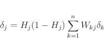 \begin{displaymath}
\delta _j=H_j(1-H_j)\sum_{k=1}^{n}W_{kj}\delta _k
\end{displaymath}