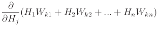 $\displaystyle \frac{\partial}{\partial H_{j}}(H_1W_{k1}+H_2W_{k2}+...+H_nW_{kn})$