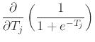 $\displaystyle \frac{\partial}{\partial T_{j}}\left( \frac{1}{1+e^{-T_j}}\right)$