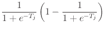 $\displaystyle \frac{1}{1+e^{-T_j}}\left( 1-\frac{1}{1+e^{-T_j}}\right)$
