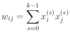 $\displaystyle w_{ij} = \sum_{s=0}^{k-1} x_i^{(s)} x_j^{(s)}$