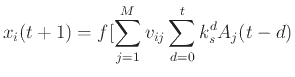 $\displaystyle x_i(t + 1) = f[\sum_{j=1}^M v_{ij} \sum_{d=0}^t k_s^d A_j (t - d)$
