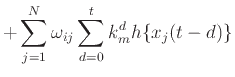 $\displaystyle + \sum_{j=1}^N \omega_{ij} \sum_{d=0}^t k_m^d h\{x_j(t - d)\}$