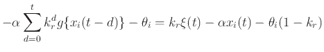 $\displaystyle - \alpha \sum_{d=0}^t k_r^d g\{x_i (t - d)\} - \theta_i = k_r \xi (t) - \alpha x_i (t) - \theta_i (1 - k_r)$