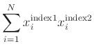 $\displaystyle \sum_{i = 1} ^ N x_i^{\mbox{\scriptsize index1}} x_i^{\mbox{\scriptsize index2}}$