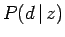 $\displaystyle P(d \, \vert \,z)$