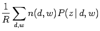 $\displaystyle \frac {1} {R} \sum_{d, w} n(d, w)P(z \, \vert \,d, w)$