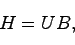 \begin{displaymath}
H = UB,
\end{displaymath}