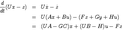 \begin{eqnarray*}
\frac{d}{dt}(Ux-z) &=& U\dot{x} -\dot{z} \\
&=& U(Ax+Bu)-(Fz+Gy+Hu) \\
&=& (UA-GC)x + (UB-H)u - Fz
\end{eqnarray*}
