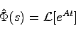 \begin{displaymath}
\hat{\Phi}(s) = {\cal L}[e^{At}]
\end{displaymath}