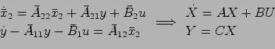 \begin{displaymath}
\begin{array}{l}
\dot{\bar{x}}_2 = \bar{A}_{22}\bar{x}_2 + \...
...grightarrow
\begin{array}{l}
\dot{X}=AX+BU \\
Y=CX
\end{array}\end{displaymath}