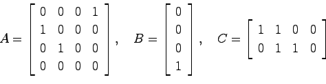 \begin{displaymath}
A = \left[ \begin{array}{cccc}0 & 0 & 0 & 1  1 & 0 & 0 & 0...
...{array}{cccc}1 & 1 & 0 & 0  0 & 1 & 1 & 0 \end{array}\right]
\end{displaymath}