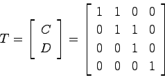 \begin{displaymath}
T = \left[ \begin{array}{c}C  D \end{array}\right]
= \left...
... & 1 & 0 \\
0 & 0 & 1 & 0  0 & 0 & 0 & 1 \end{array}\right]
\end{displaymath}