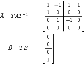 \begin{eqnarray*}
\bar{A} = TAT^{-1}
&=& \left[ \begin{array}{cc\vert cc}1 & -1...
...eft[ \begin{array}{c} 0  0  \hline 0  1 \end{array}\right]
\end{eqnarray*}