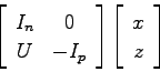 \begin{displaymath}
\left[ \begin{array}{cc}
I_n & 0  U & -I_p \end{array}\right]
\left[ \begin{array}{c}x  z \end{array}\right]
\end{displaymath}