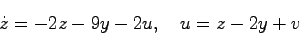 \begin{displaymath}
\dot{z} = -2z -9y - 2u , \quad u = z -2y +v
\end{displaymath}