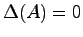 $\Delta(A) = 0$