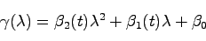 \begin{displaymath}
\gamma(\lambda) = \beta_2(t) \lambda^2 + \beta_1(t) \lambda + \beta_0
\end{displaymath}