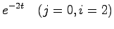 $\displaystyle e^{-2t} \quad (j=0,i=2)$