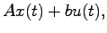 $\displaystyle Ax(t) + bu(t),$