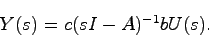 \begin{displaymath}
Y(s) = c(sI-A)^{-1}bU(s).
\end{displaymath}