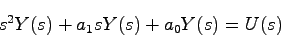 \begin{displaymath}
s^2Y(s) + a_1sY(s) + a_0Y(s) = U(s)
\end{displaymath}