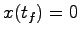 $x(t_f)=0$